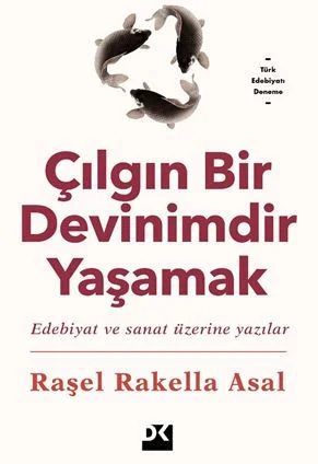 Çılgın Bir Devinimdir Yaşamak