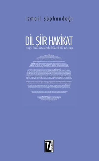 Dil Şiir Hakikat / Doğu-Batı Arasında İslamî Dil Arayışı