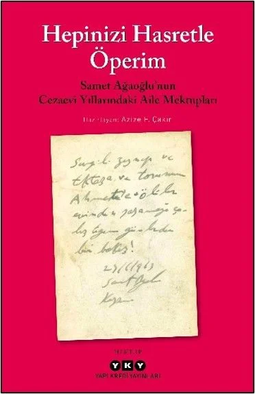 Hepinizi Hasretle Öperim Samet Ağaoğlu'nun Cezaevi Yıllarındaki Aile Mektupları