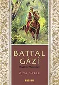 Battal Gazi Hayatı ve Maceraları