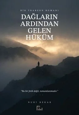 Dağların Ardından Gelen Hüküm Bir Trabzon Romanı