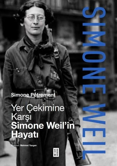 Yer Çekimine Karşı (Ciltli) Simone Weil'in Hayatı