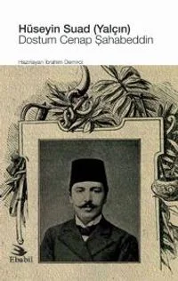 Hüseyin Suad (Yalçın): Dostum Cenap Şahabeddin (Eleştiri)