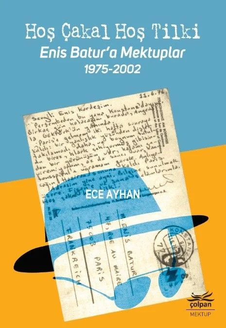Hoş Çakal Hoş Tilki Enis Batur'a Mektuplar