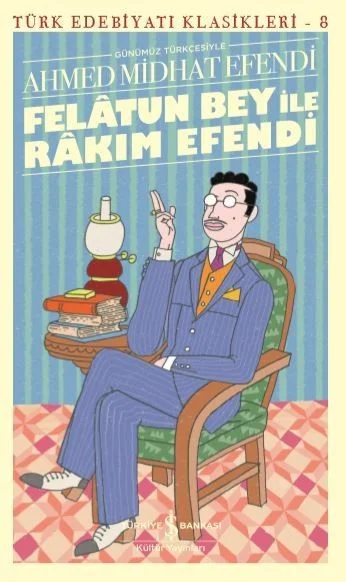 Felatun Bey İle Rakim Efendi &amp; Günümüz Türkçesiyle