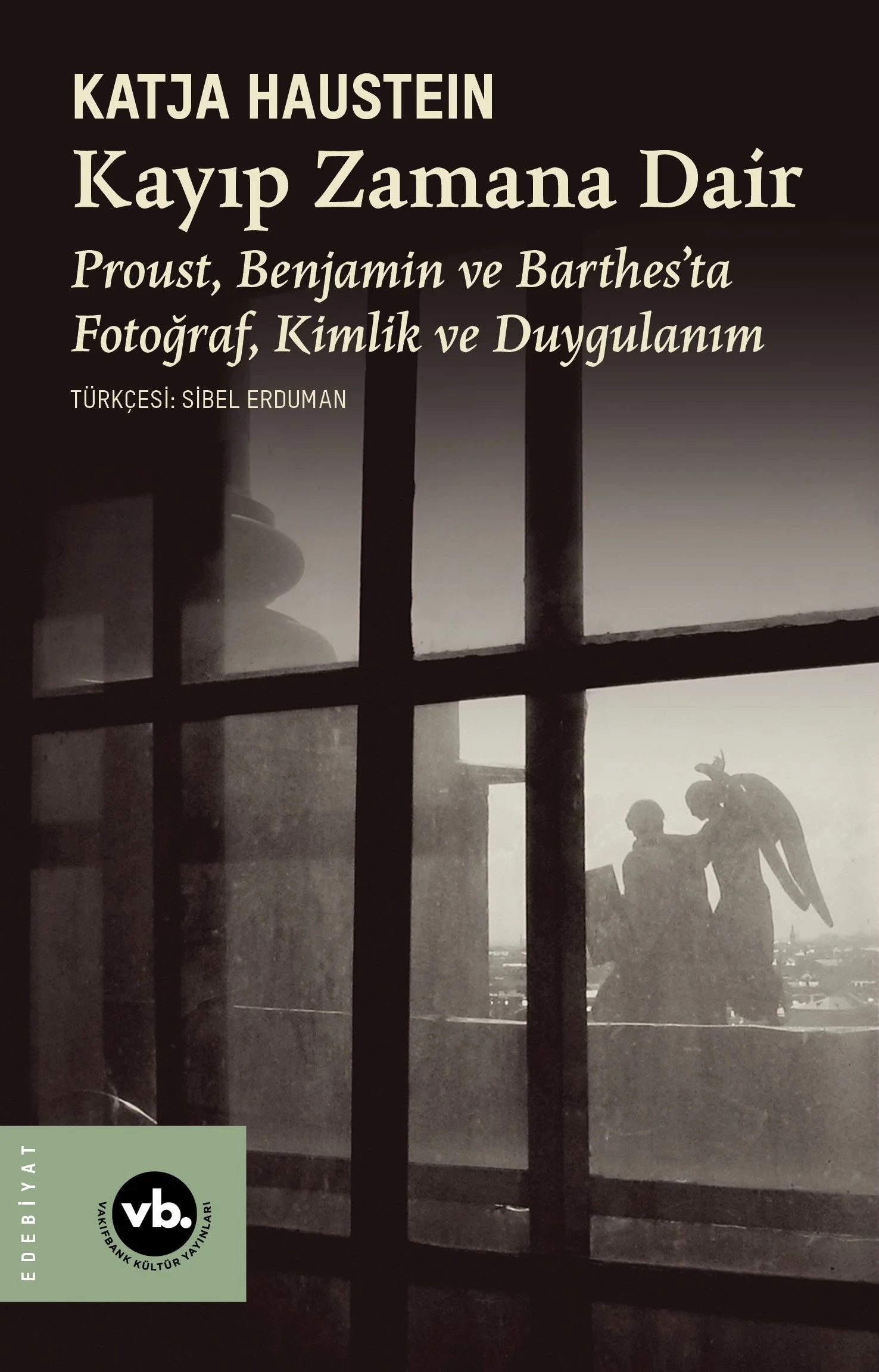 Kayıp Zamana Dair &amp; Proust, Benjamın ve Barthes'ta Fotoğraf, Kimlik ve Duygulanım