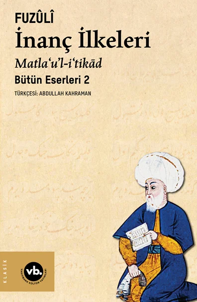 İnanç İlkeleri Matla'u'l-i'tikad / Günümüz Türkçesiyle Bütün Eserleri 2