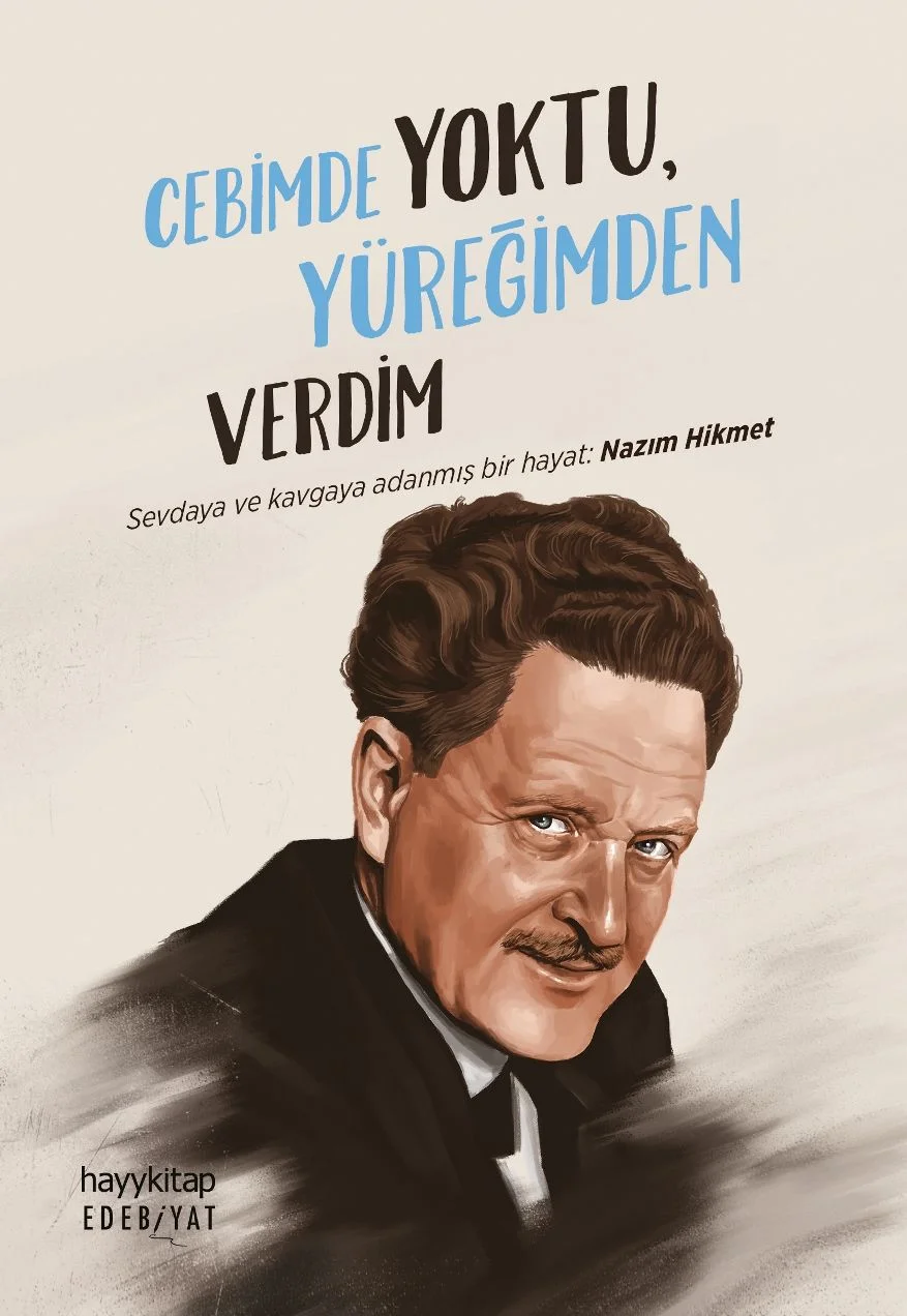 Cebimde Yoktu Yüreğimden Verdim &amp; Sevdaya ve Kavgaya Adanmış Bir Hayat: Nazım Hikmet