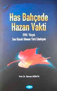 Has Bahçede Hazan Vakti &amp; XVIII. Yüzyıl Son Klasik Dönem Türk Edebiyatı