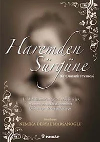 Haremden Sürgüne &amp; Bir Osmanlı Prensesi