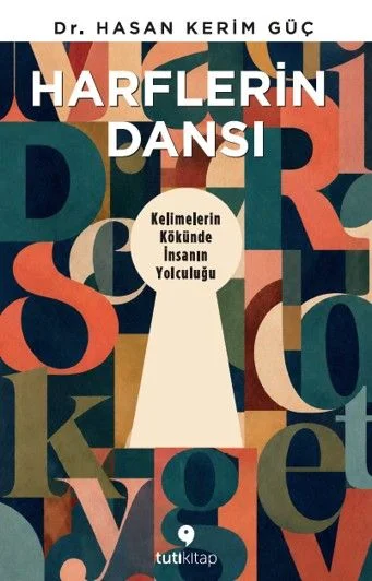Harflerin Dansı &amp; Kelimelerin Kökünde İnsanın Yolculuğu
