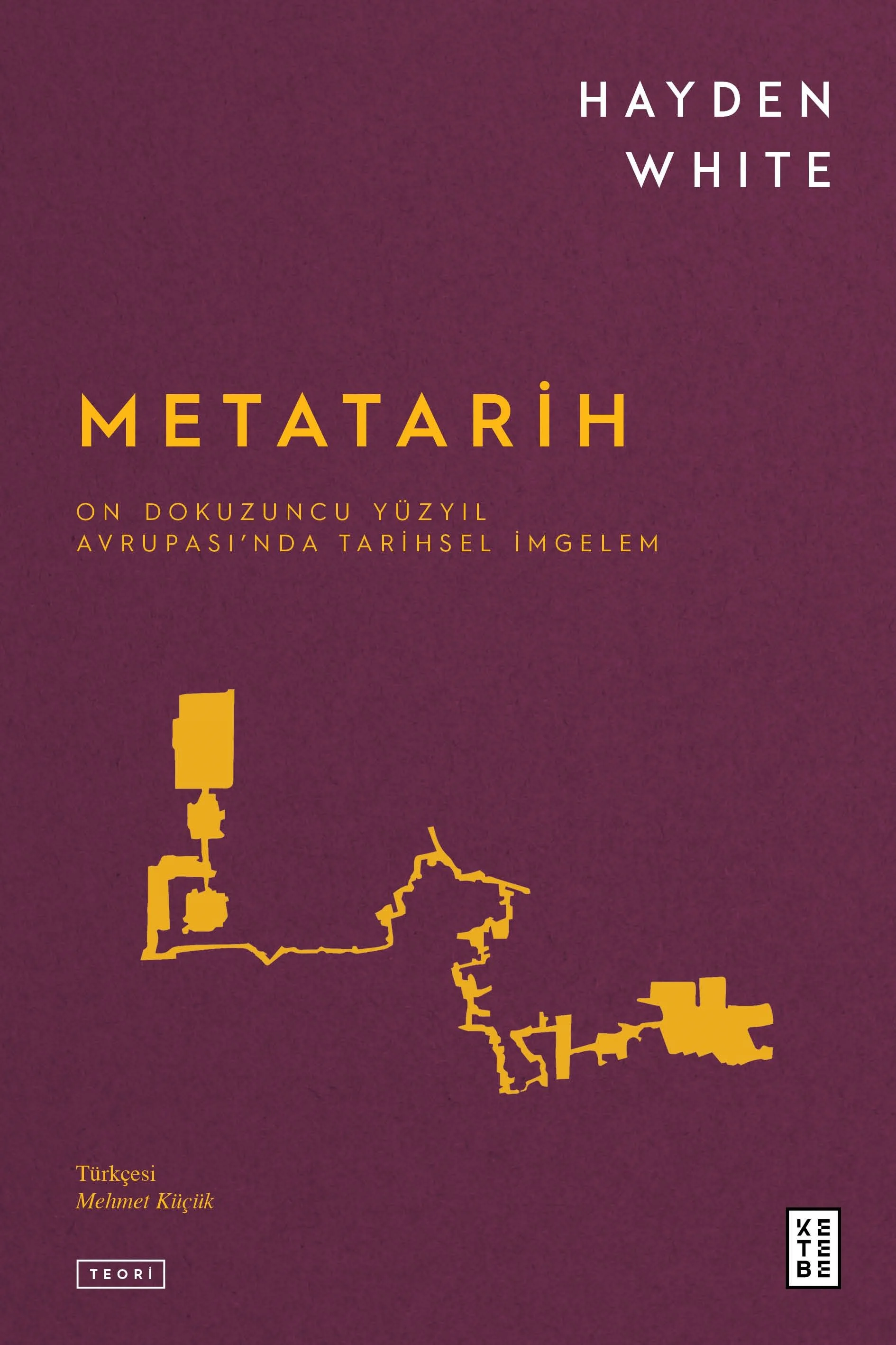 Metatarih &amp; On Dokuzuncu Yüzyıl Avrupası'nda Tarihsel İmgelem
