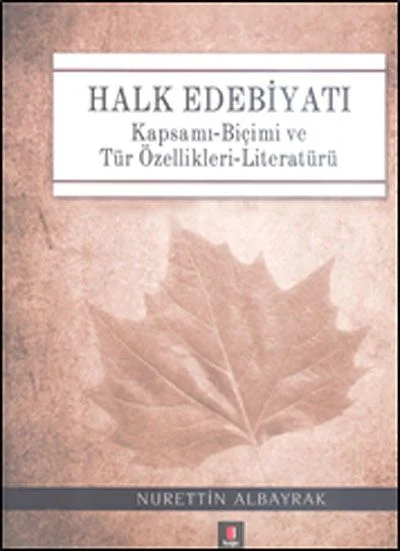 Halk Edebiyatı &amp; Kapsamı-Biçimi ve Tür Özellikleri-Literatürü