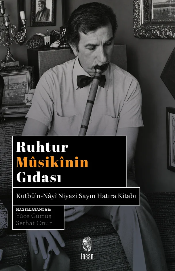 Ruhtur Musikinin Gıdası &amp; Kutbü'n-Nayî Niyazi Sayın Hatıra Kitabı