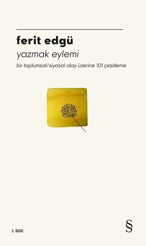 Yazmak Eylemi &amp; Bir Toplumsal / Siyasal Olay Üzerine 101 Çeşitleme