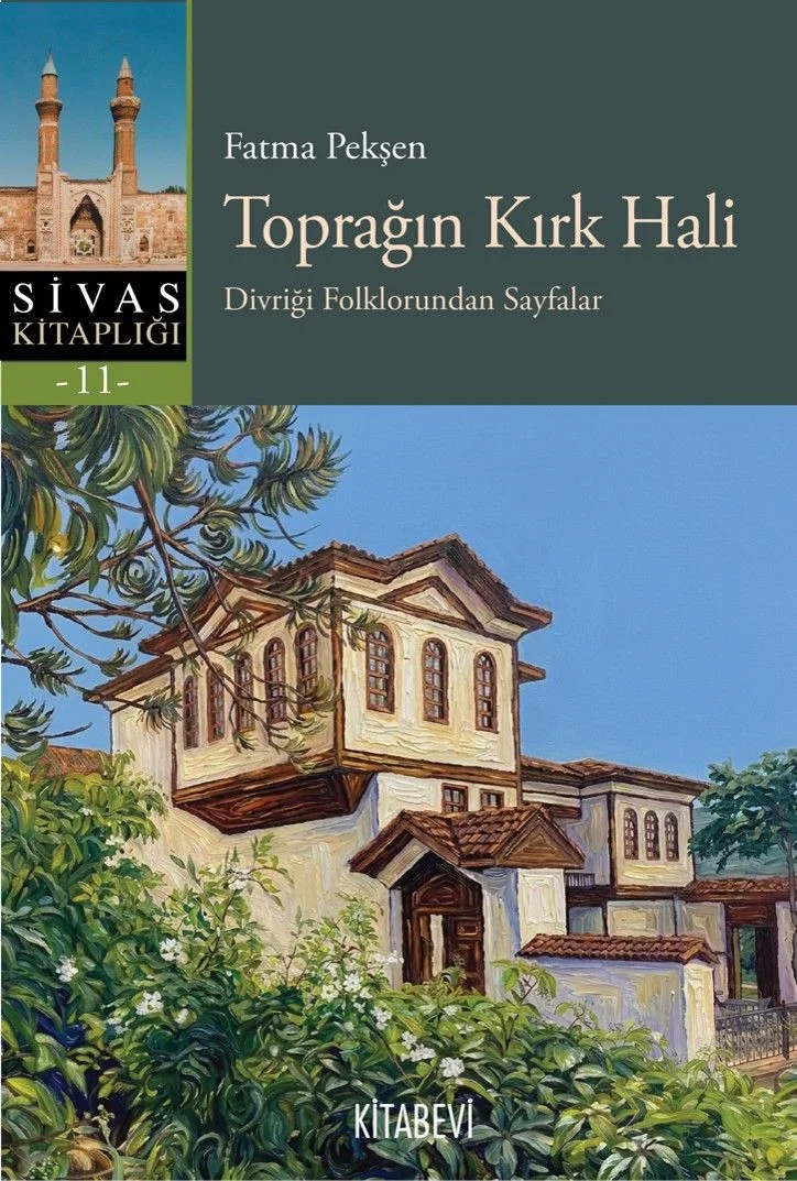 Toprağın Kırk Hali &amp; Divriği Folklorundan Sayfalar