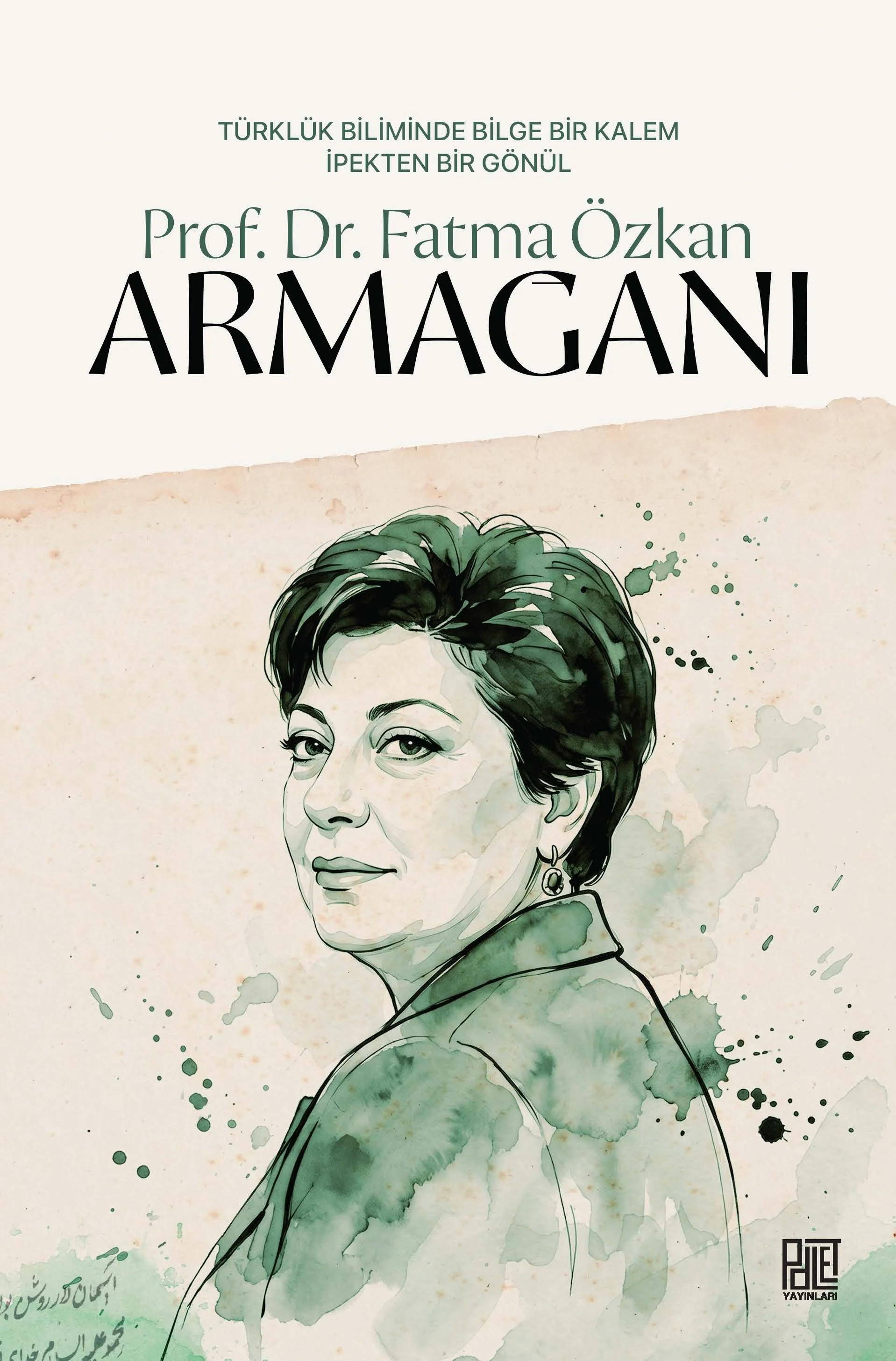 Türklük Biliminde Bilge Bir Kalem İpekten Bir Gönül Prof. Dr. Fatma Özkan Armağanı
