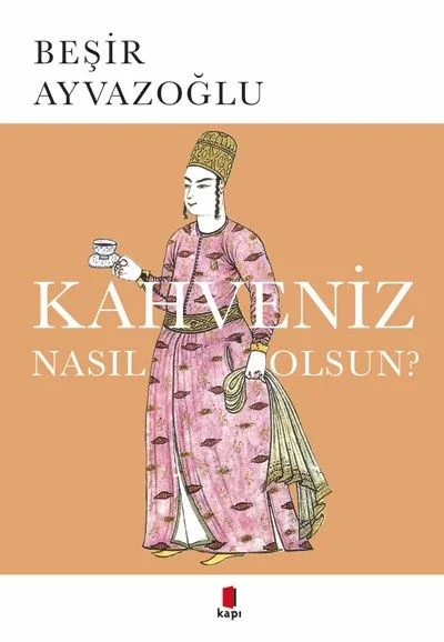 Kahveniz Nasıl Olsun? &amp; Türk Kahvesinin Kültür Tarifi