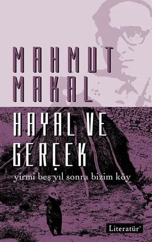 Hayal ve Gerçek &amp; Yirmi Beş Yıl Sonra Bizim Köy