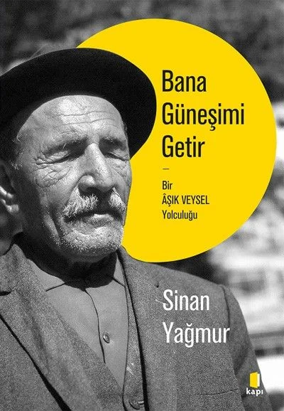 Bana Güneşimi Getir &amp; Bir Âşık Veysel Yolculuğu