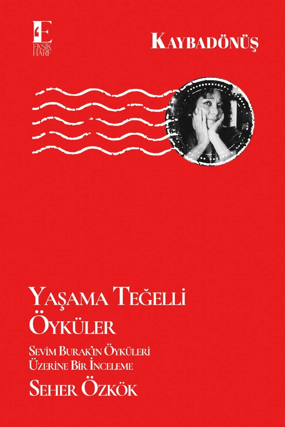 Yaşama Teğelli Öyküler &amp; Sevim Burak'ın Öyküleri Üzerine Bir İnceleme
