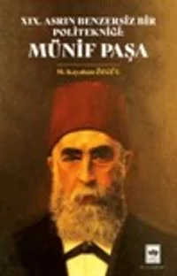XIX. Asrın Benzersiz Bir Politekniği Münif Paşa