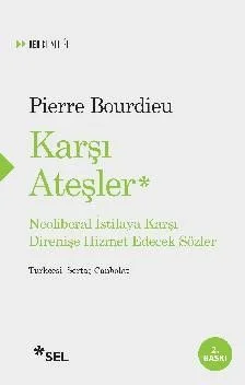 Karşı Ateşler &amp; Neoliberal İstilaya Karşı Direnişe Hizmet Edecek Sözler
